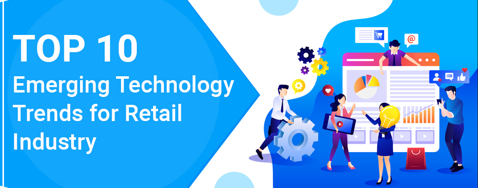 Top 10 Emerging Technology Trends For Retail Industry